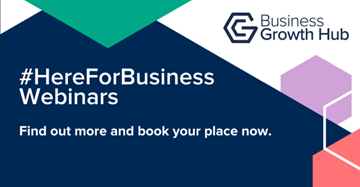 Here for Business Webinars - find out more and book your place now - Business Growth Hub