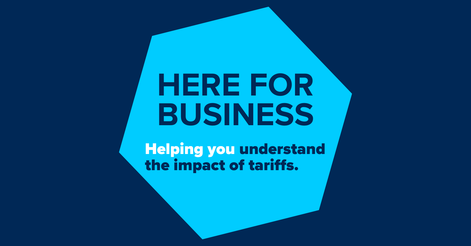 Image of a blue hexagon on a dark blue background with the Funded by UK Government and Greater Manchester Combined Authority logos, text in the hexagon reads: Here for Business, helping you understand the impact of tariffs.