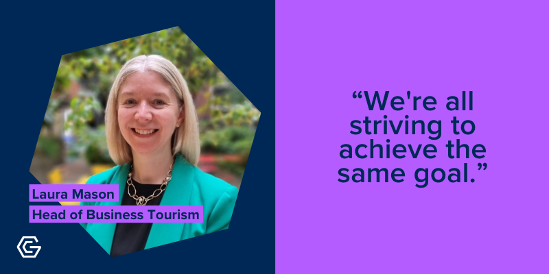 Photo of Laura Mason, Head of Business Tourism, with quote: We're all striving to achieve the same goal.
